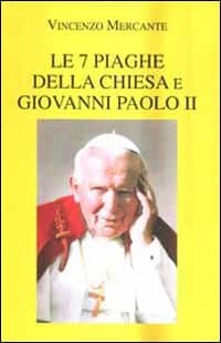 7 piaghe della Chiesa e Giovanni Paolo II