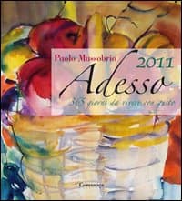 Adesso 2011. 365 giorni da vivere con gusto