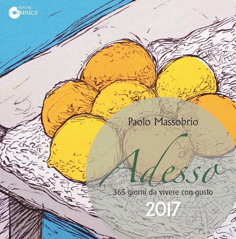 Adesso 2017. 365 giorni da vivere con gusto