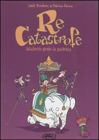 Adalberto perde la pazienza. Re Catastrofe