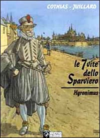 7 vite dello sparviero. Hyronimus
