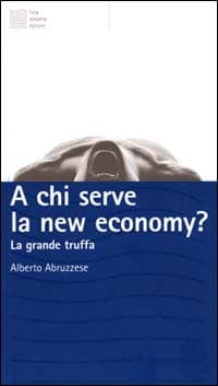 A chi serve la new economy? La grande truffa