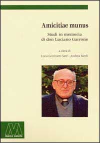 Amicitiae Munus. Studi in memoria di don Luciano Garrone
