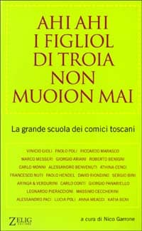 Ahi ahi i figliol di troia non muoion mai. La grande scuola dei comici toscani