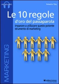 10 regole d'oro del passaparola. Imparare ad utilizzare questo potente strumento di marketing. Audiolibro. CD Audio formato MP3
