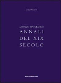 Abruzzo tipografico. Annali del XIX secolo