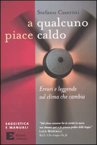 A qualcuno piace caldo. Errori e leggende sul clima che cambia