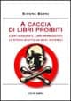A caccia di libri proibiti. Libri censurati, libri perseguitati. La storia scritta da mani invisibili