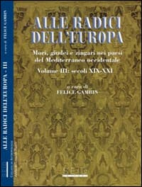 Alle radici dell'Europa. Mori, giudei e zingari nei paesi del Mediterraneo occidentale