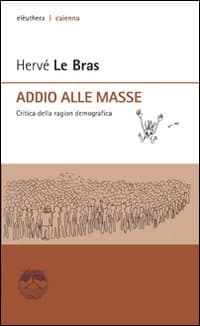 Addio alle masse. Critica della ragion demografica
