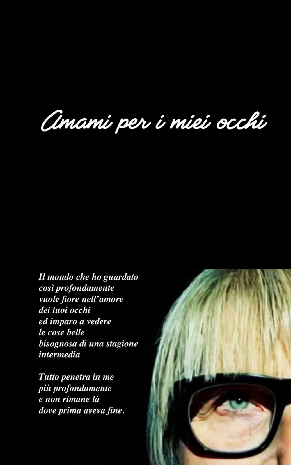 Amami per i miei occhi