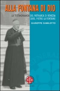 Alla fontana di Dio. La testimonianza del patriarca di Venezia Card. Pietro La Fontaine