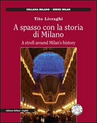 A spasso con la storia di Milano. Ediz. italiana e inglese