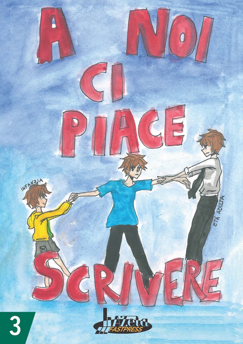 A noi ci piace scrivere 3. Racconti dei ragazzi finalisti concorso letterario scuola Lanfranco Modena