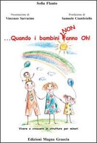 ... Quando i bambini non fanno oh! Vivere e crescere in strutture per minori