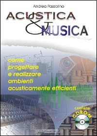 Acustica e musica. Come progettare e realizzare ambienti acusticamente efficienti