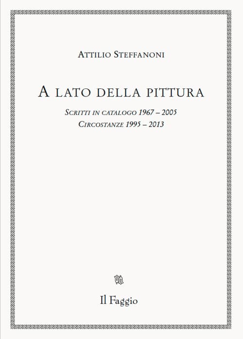 A lato della pittura. Scritti in catalogo 1967-2005. Circostanze 1995-2013