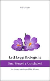 5 leggi biologiche. Ossa, muscoli e articolazioni. La nuova medicina del Dr. Hamer