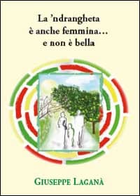'ndrangheta è anche femmina... e non è bella