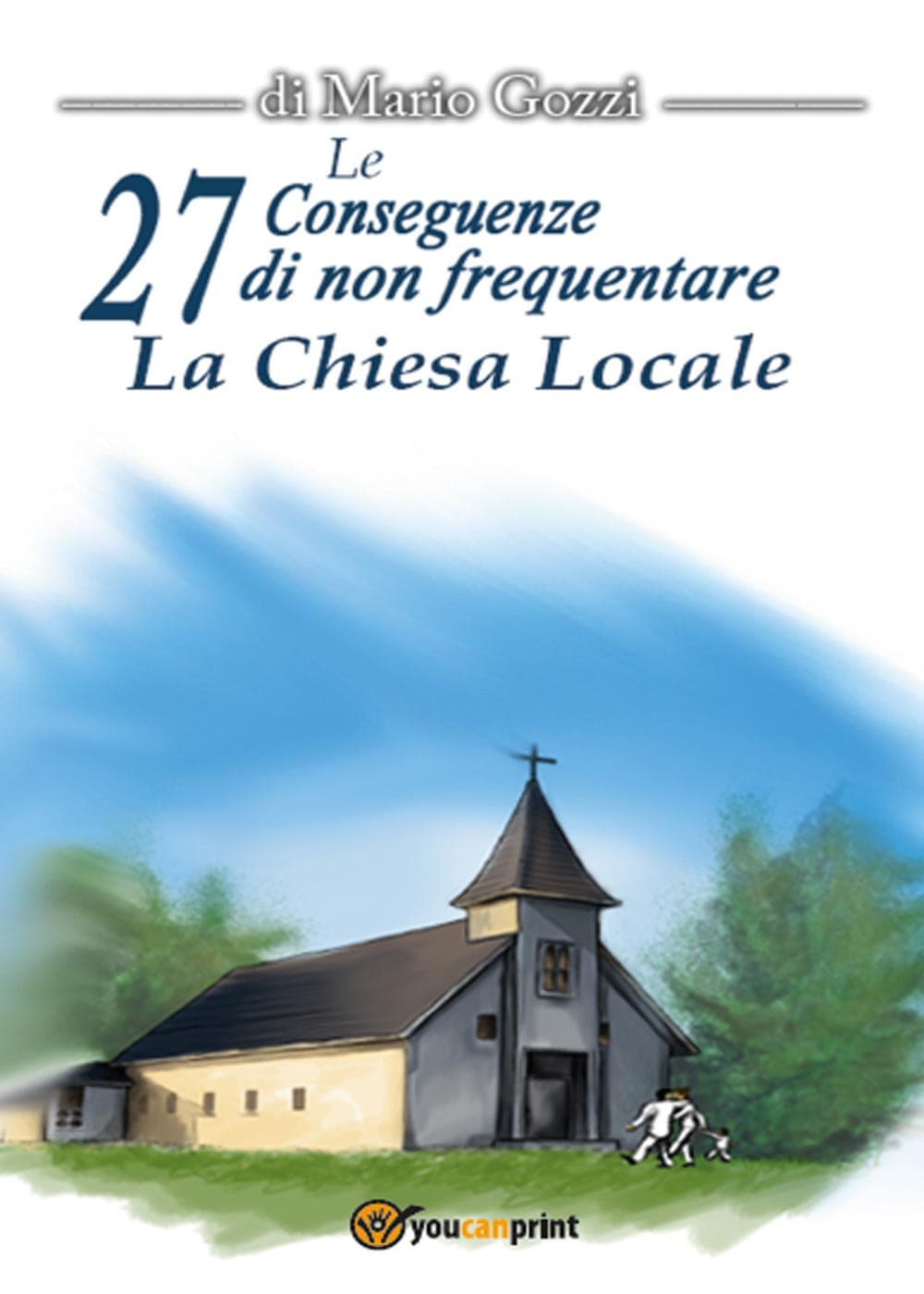 27 conseguenze di non frequentare la chiesa locale