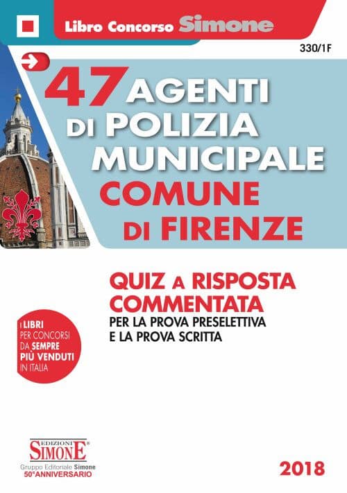 47 agenti di polizia municipale Comune di Firenze. Quiz a risposta commentata per la prova preselettiva e la prova scritta