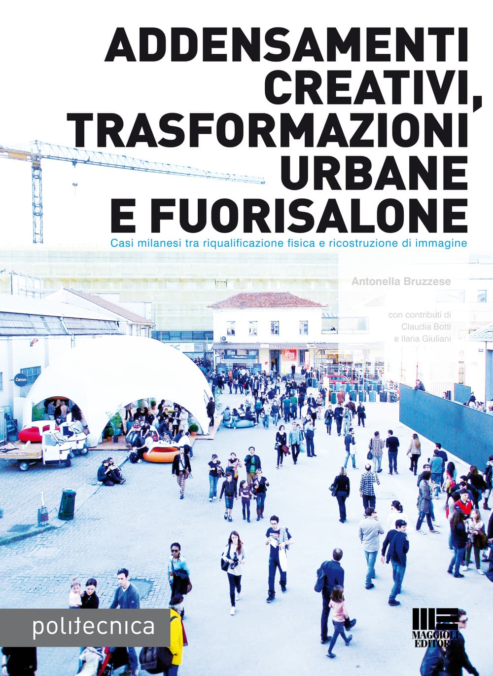 Addensamenti creativi, trasformazioni urbane e fuorisalone. Casi milanesi tra riqualificazione fisica e riscostruzione di immagine