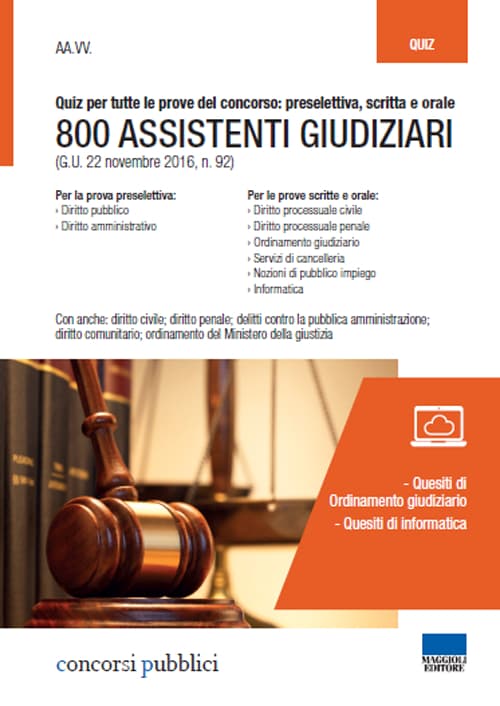 800 assistenti giudiziari. Quiz per tutte le prove del concorso: preselettiva, scritta e orale