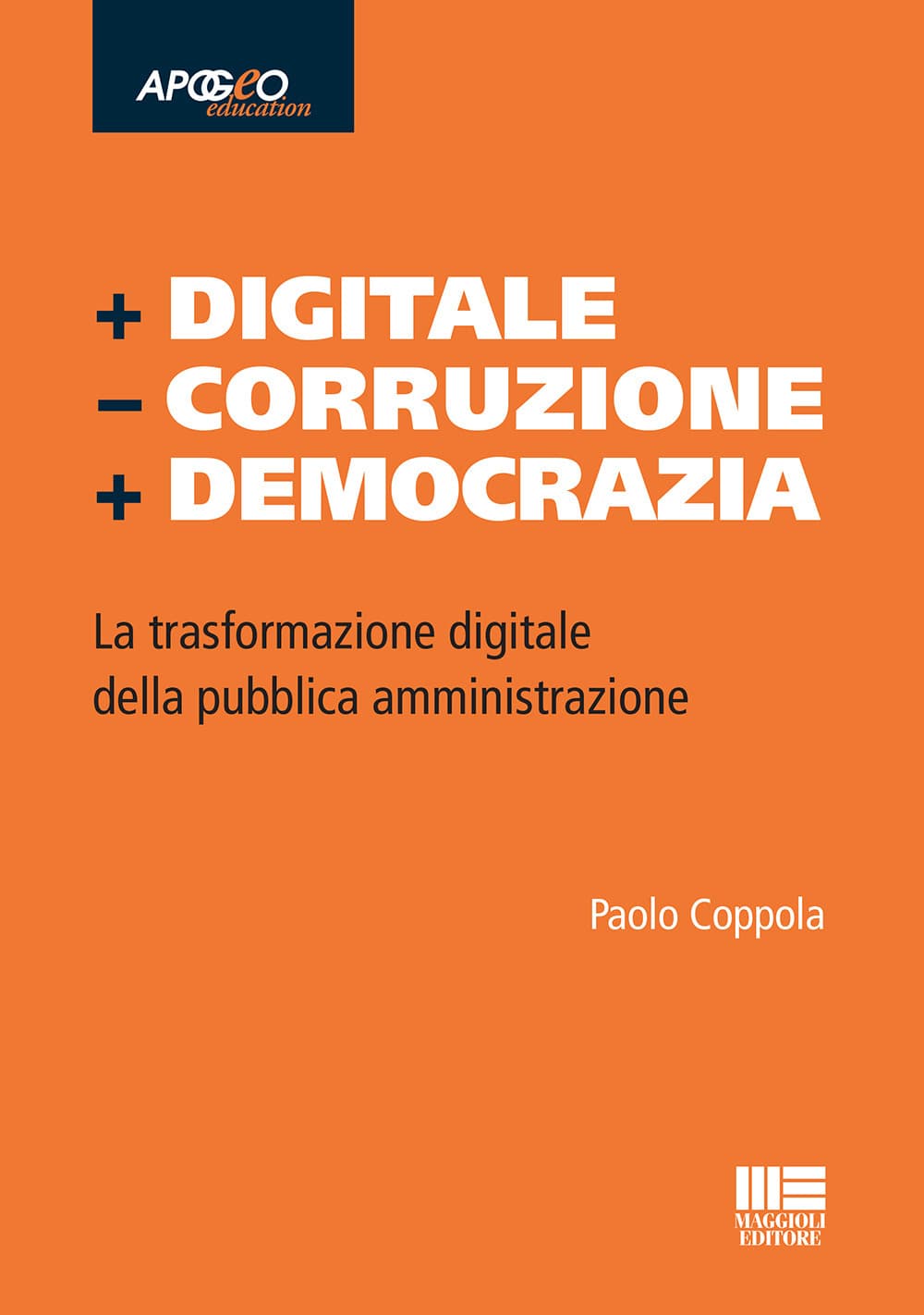 + Digitale – Corruzione + Democrazia. La trasformazione digitale della pubblica amministrazione