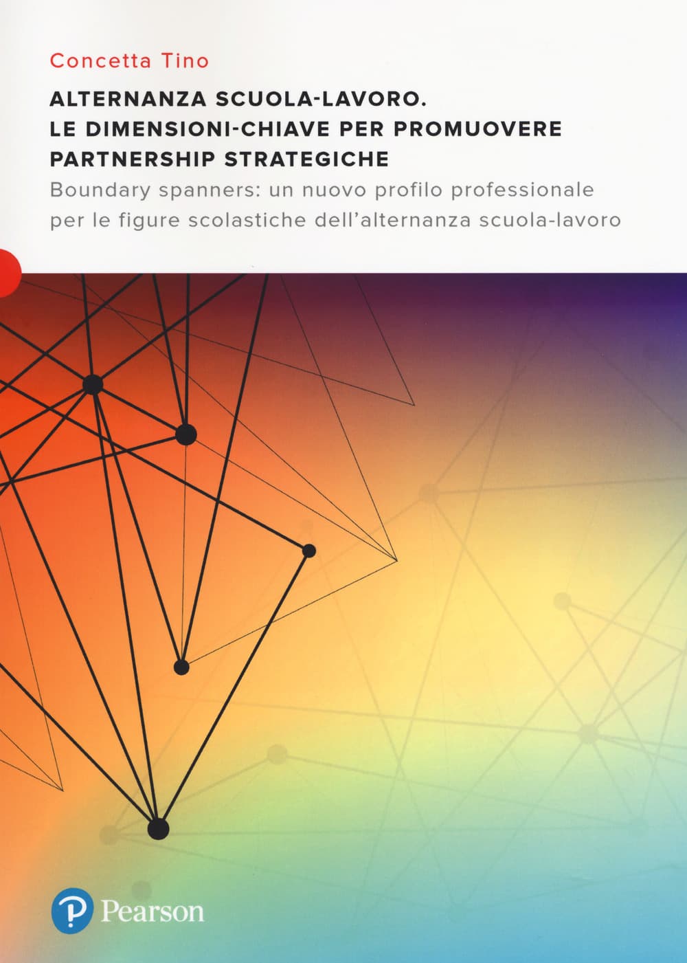 Alternanza scuola-lavoro. Le dimensioni-chiave per promuovere Partnership Strategiche. Boundary spanners: un nuovo profilo professionale per le figure scolastiche dell’alternanza scuola-lavoro