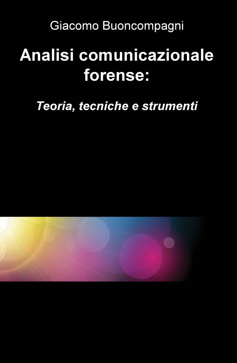 Analisi comunicazionale forense: teoria, tecniche e strumenti