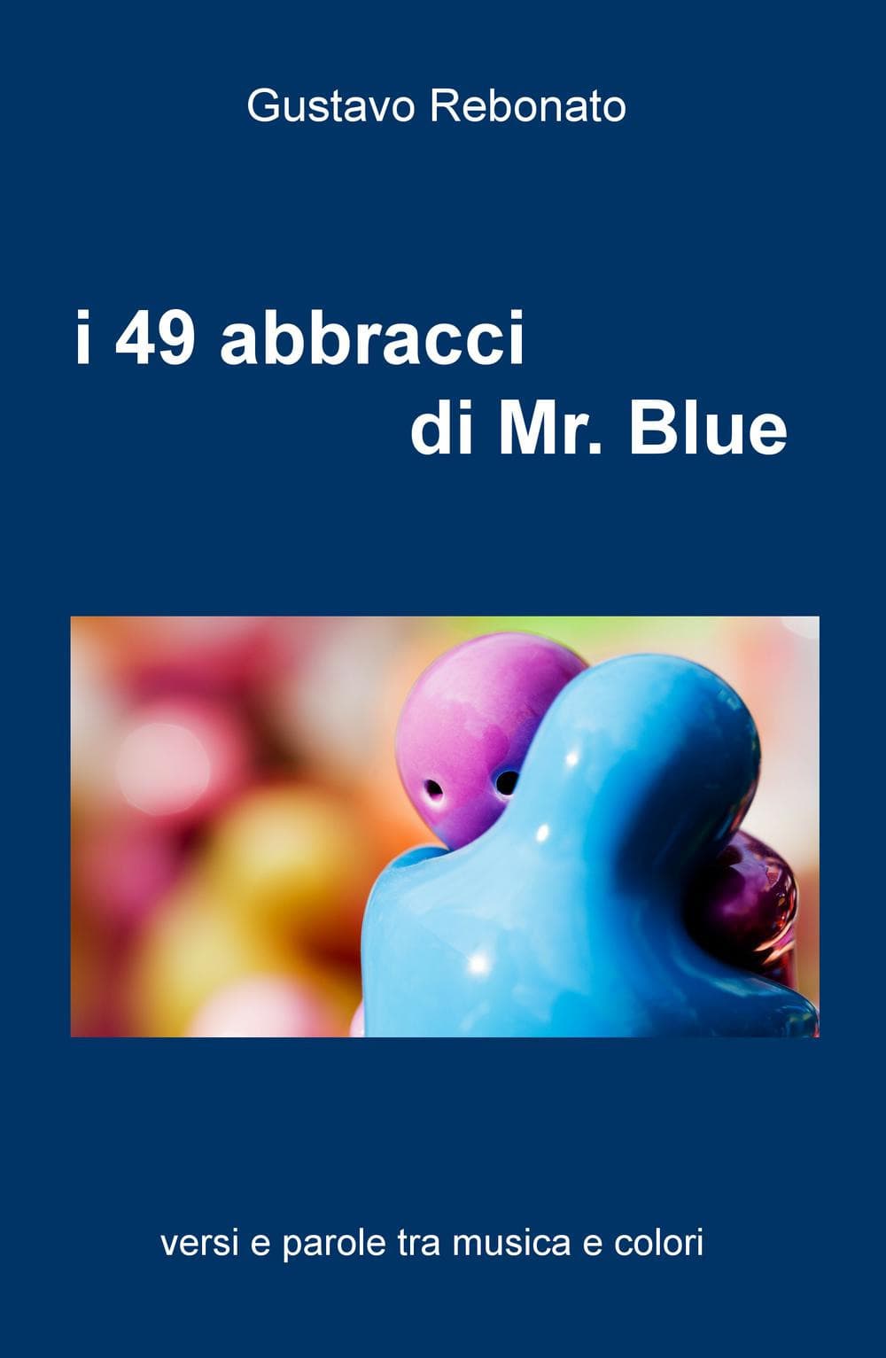 49 abbracci di Mr. Blue. versi e parole tra musica e colori