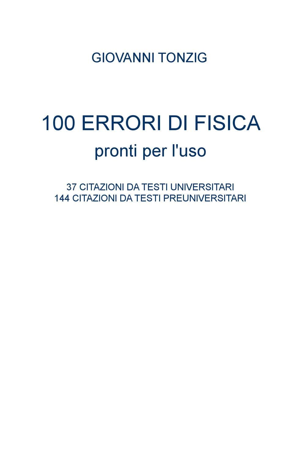 100 errori di fisica pronti per l'uso. 37 citazioni da testi universitari, 144 citazioni da testi preuniversitari