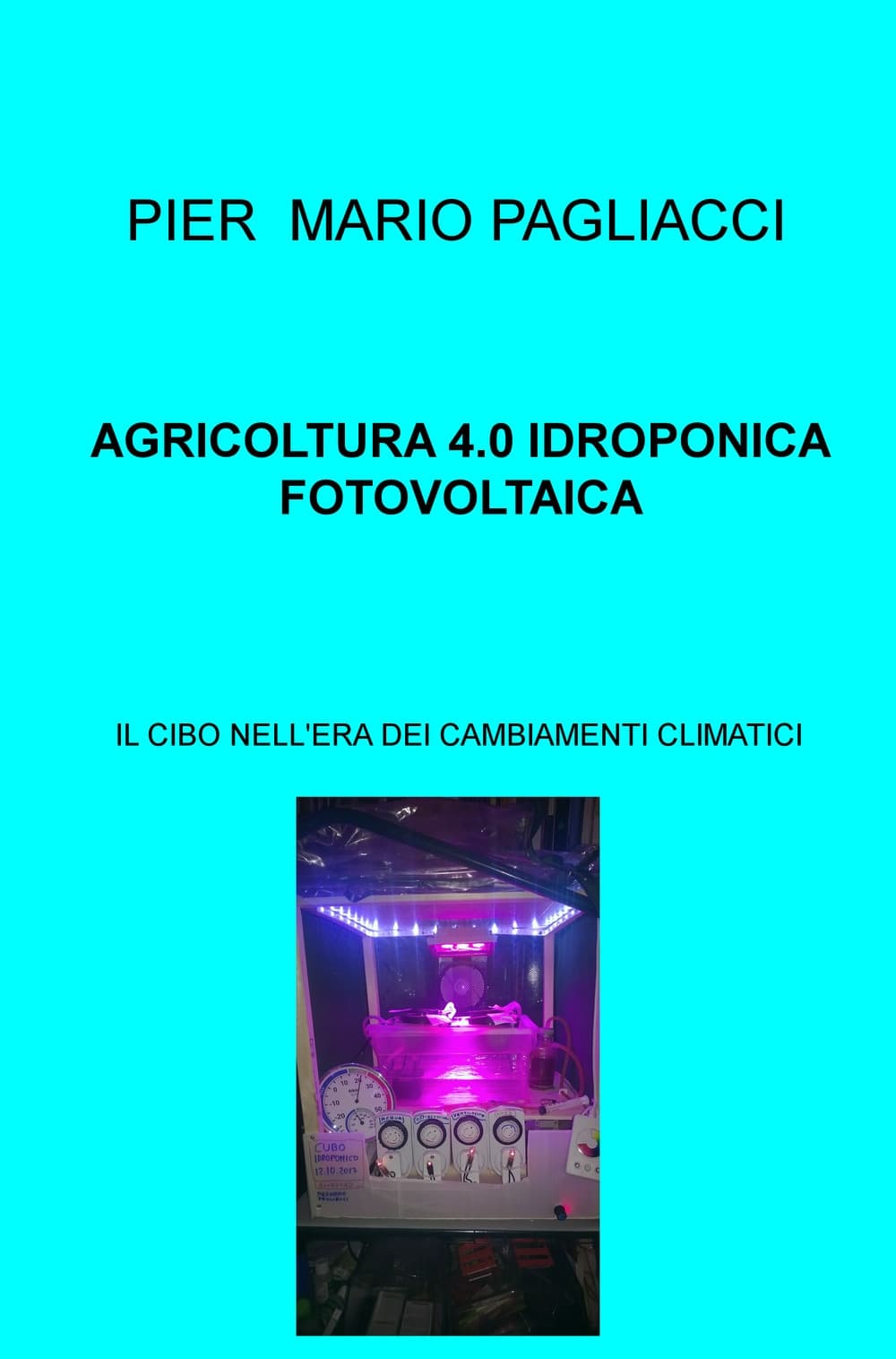 Agricoltura 4.0 idroponica fotovoltaica. Il cibo nell'era dei cambiamenti climatici
