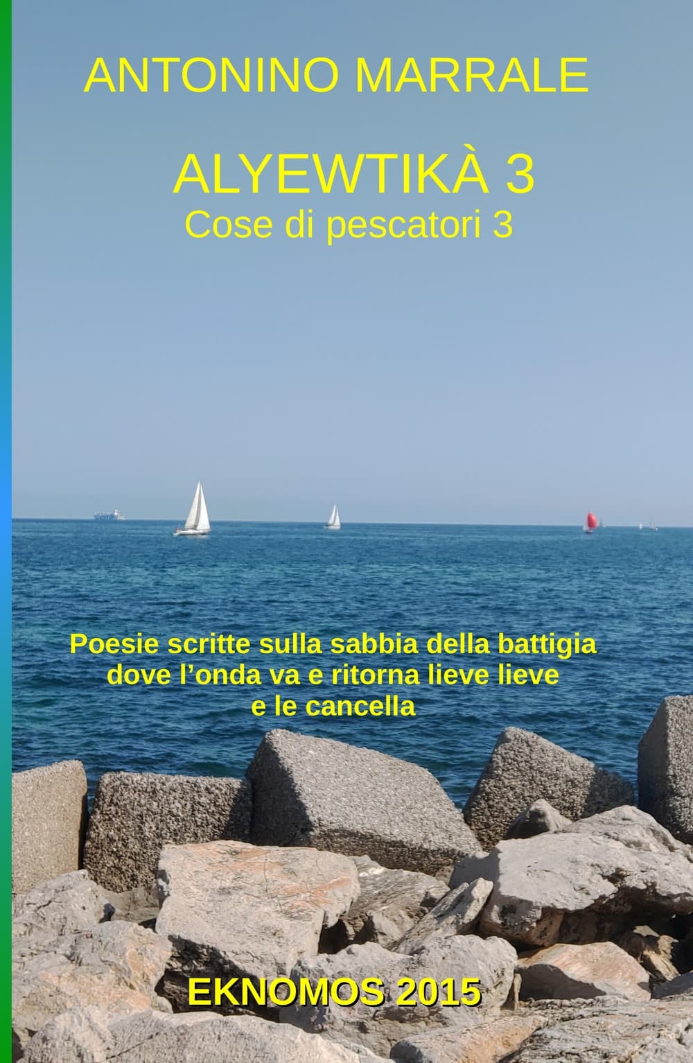 Alyewtika. Poesie scritte sulla sabbia della battigia dove l'onda va e ritorna lieve lieve e le cancella