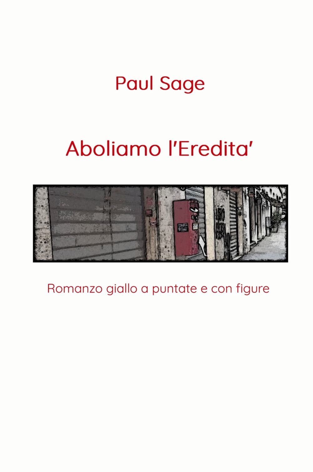 Aboliamo l'eredità. Romanzo giallo a puntate e con figure