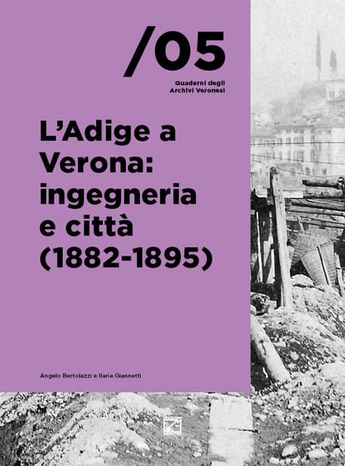 Adige a Verona: ingegneria e città (1882-1895)