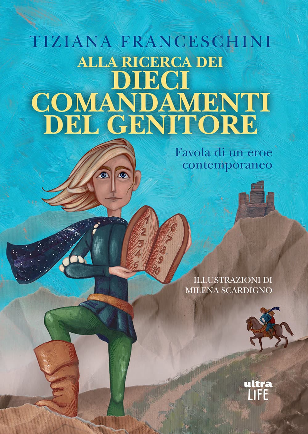 Alla ricerca dei dieci comandamenti del genitore. Favola di un eroe contemporaneo