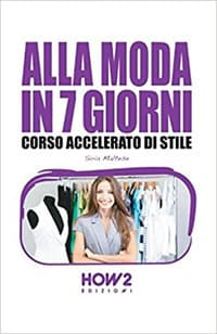 Alla moda in 7 giorni. Corso accelerato di stile