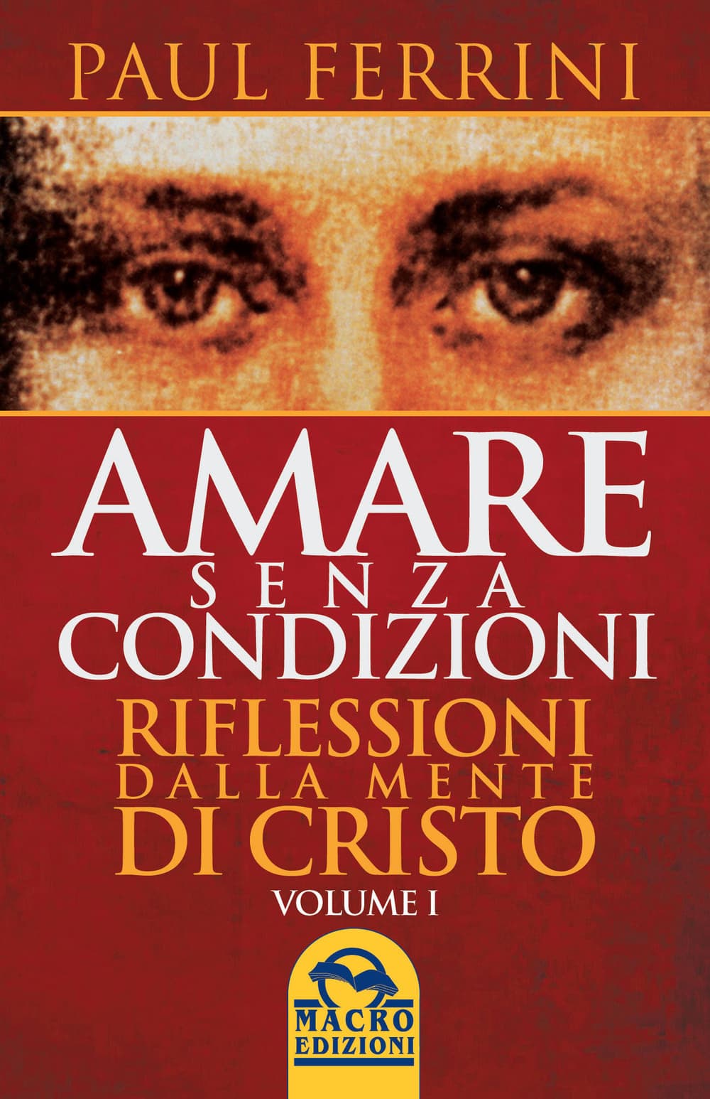 Amare senza condizioni. Riflessioni dalla mente di Cristo