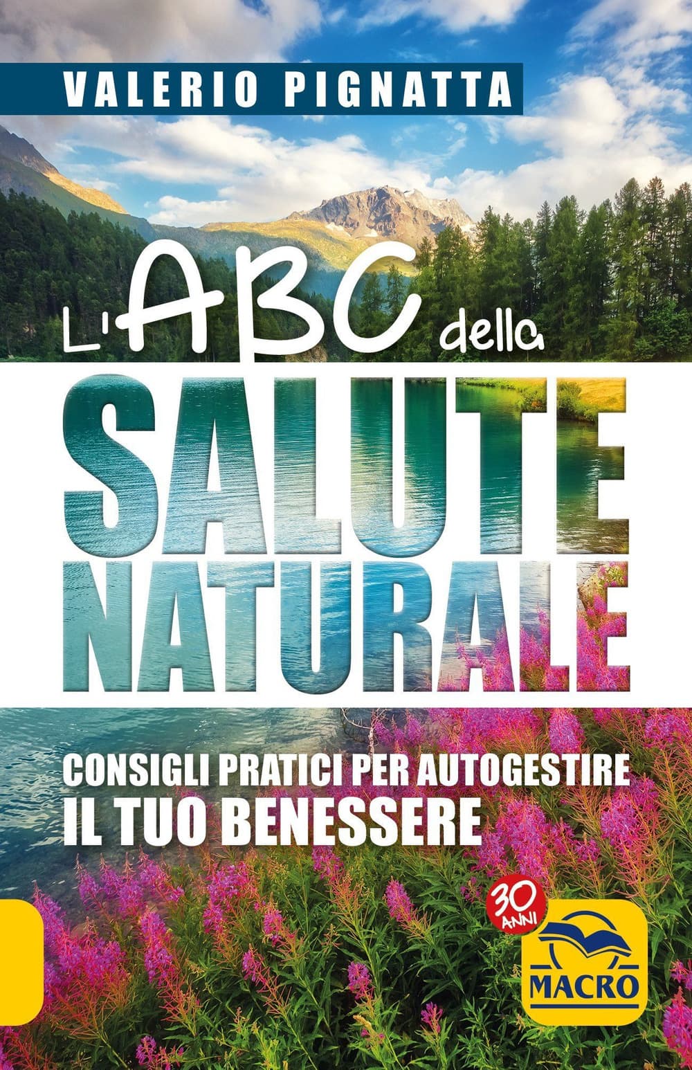 ABC della salute naturale. Consigli pratici per autogestire il tuo benessere