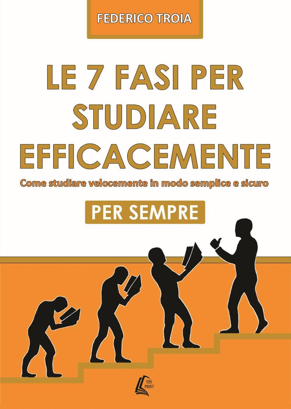 7 fasi per studiare efficacemente. Come studiare velocemente in modo semplice e sicuro per sempre