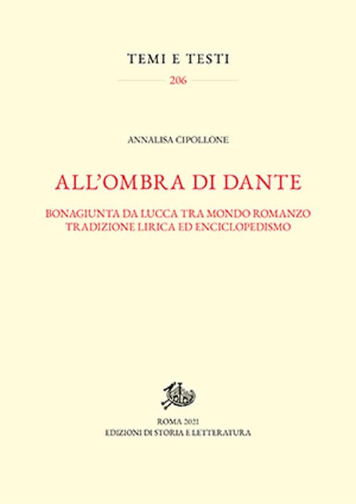 All'ombra di Dante. Bonagiunta da Lucca tra mondo romanzo, tradizione lirica ed enciclopedismo