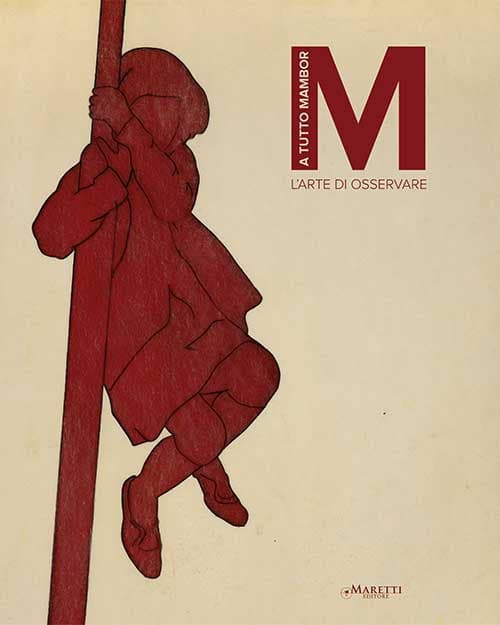 A tutto Mambor. L'arte di osservare. Catalogo della mostra (Palermo, 18 maggio-15 luglio 2019)