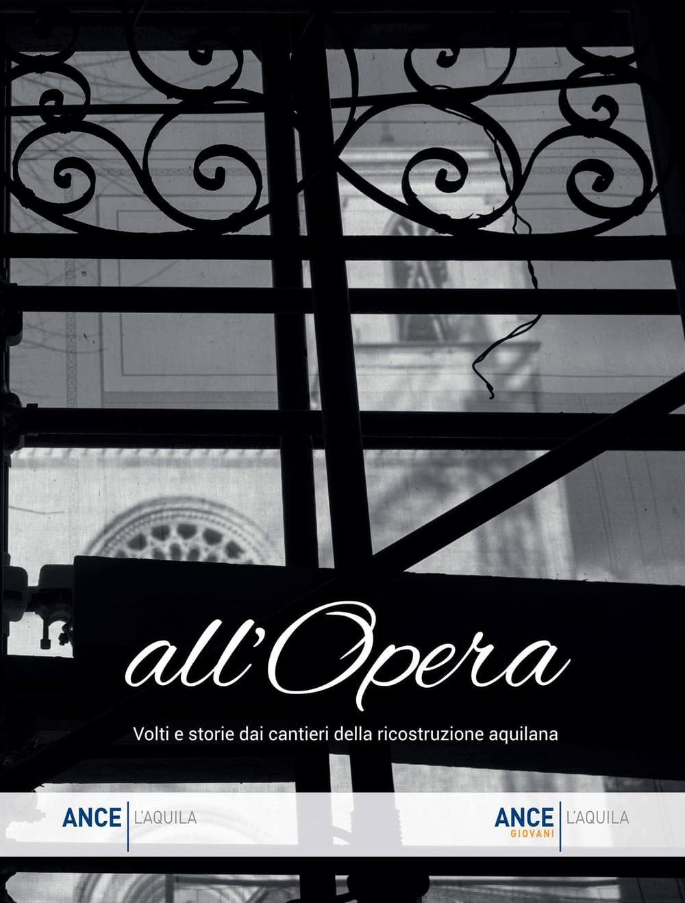 All'Opera. Volti e storie dei cantieri della ricostruzione aquilana