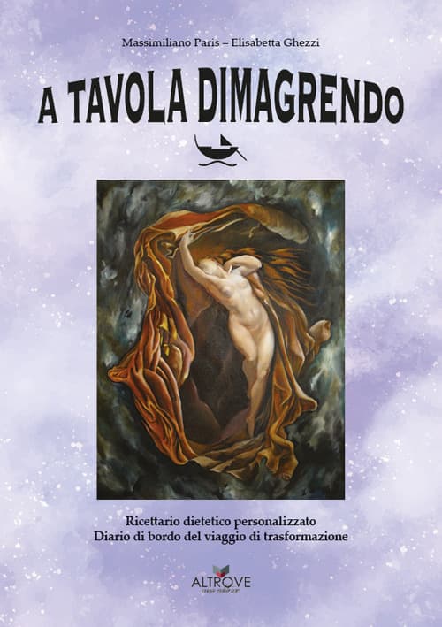 A tavola dimagrendo. Ricettario dietetico personalizzato, diario di bordo del viaggio di trasformazione