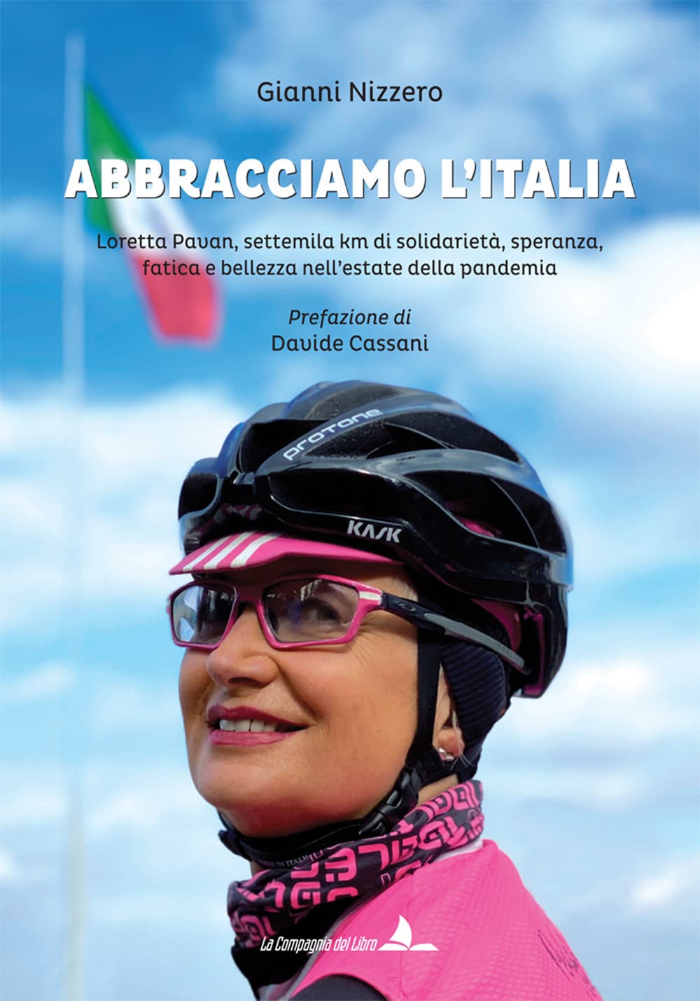 Abbracciamo l'Italia. Loretta Pavan, settemila km di solidarietà, speranza, fatica e bellezza nell’estate della pandemia