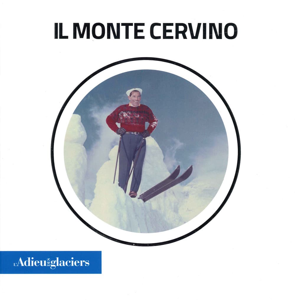 Adieu des Glaciers. Il Monte Cervino. Ricerche fotografiche e scientifiche. Ediz. italiana e inglese