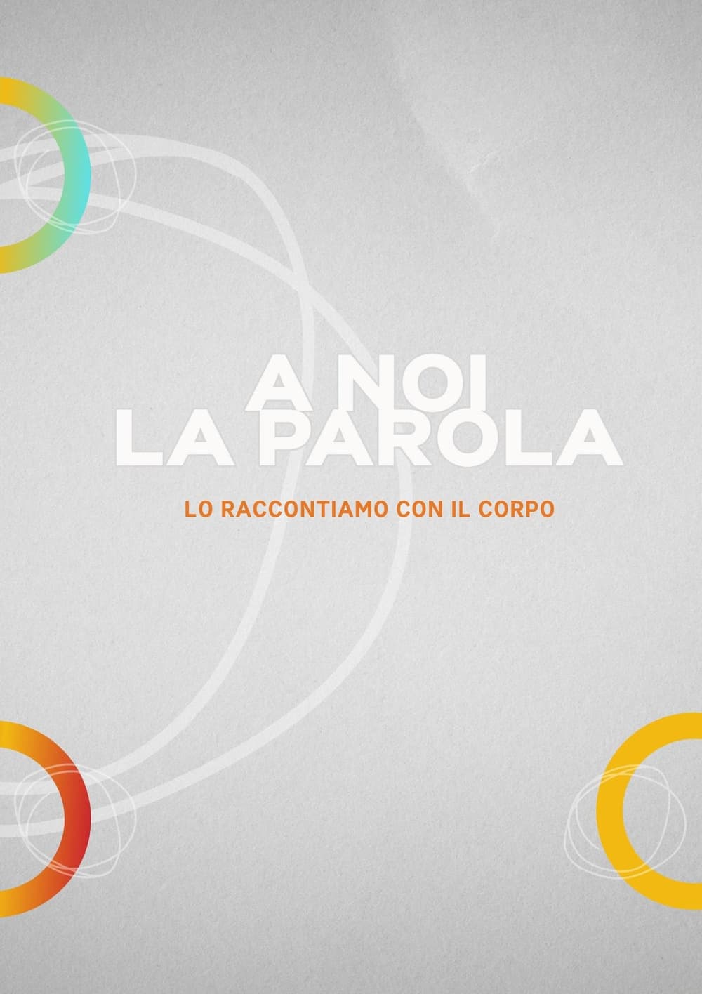 A noi la parola. Lo raccontiamo con il corpo