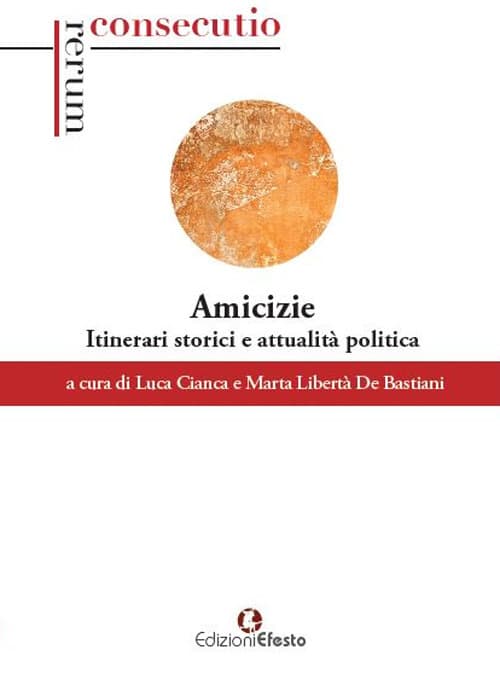 Amicizie. Itinerari storici e attualità politica