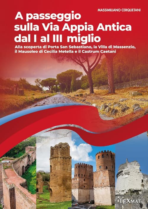 A passeggio sulla via Appia Antica dal I al III miglio. Alla scoperta di Porta San Sebastiano, la Villa di Massenzio, il Mausoleo di Cecilia Metella e il Castrum Caetani
